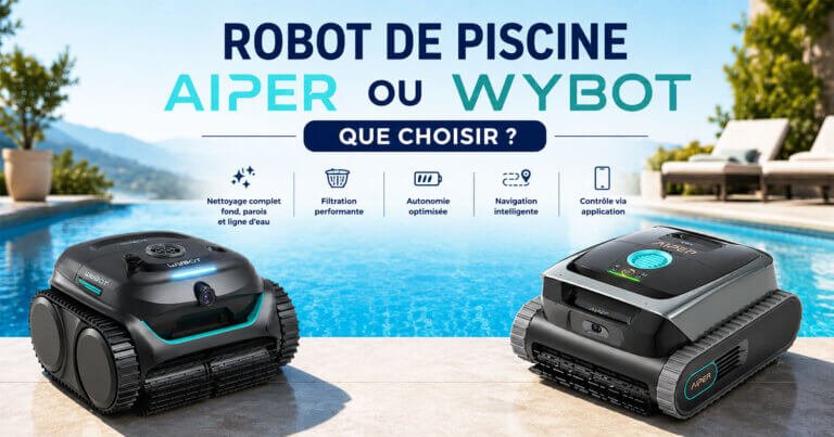 Robots-de-piscine.fr : Robot de piscine Aiper ou Wybot : que choisir ?